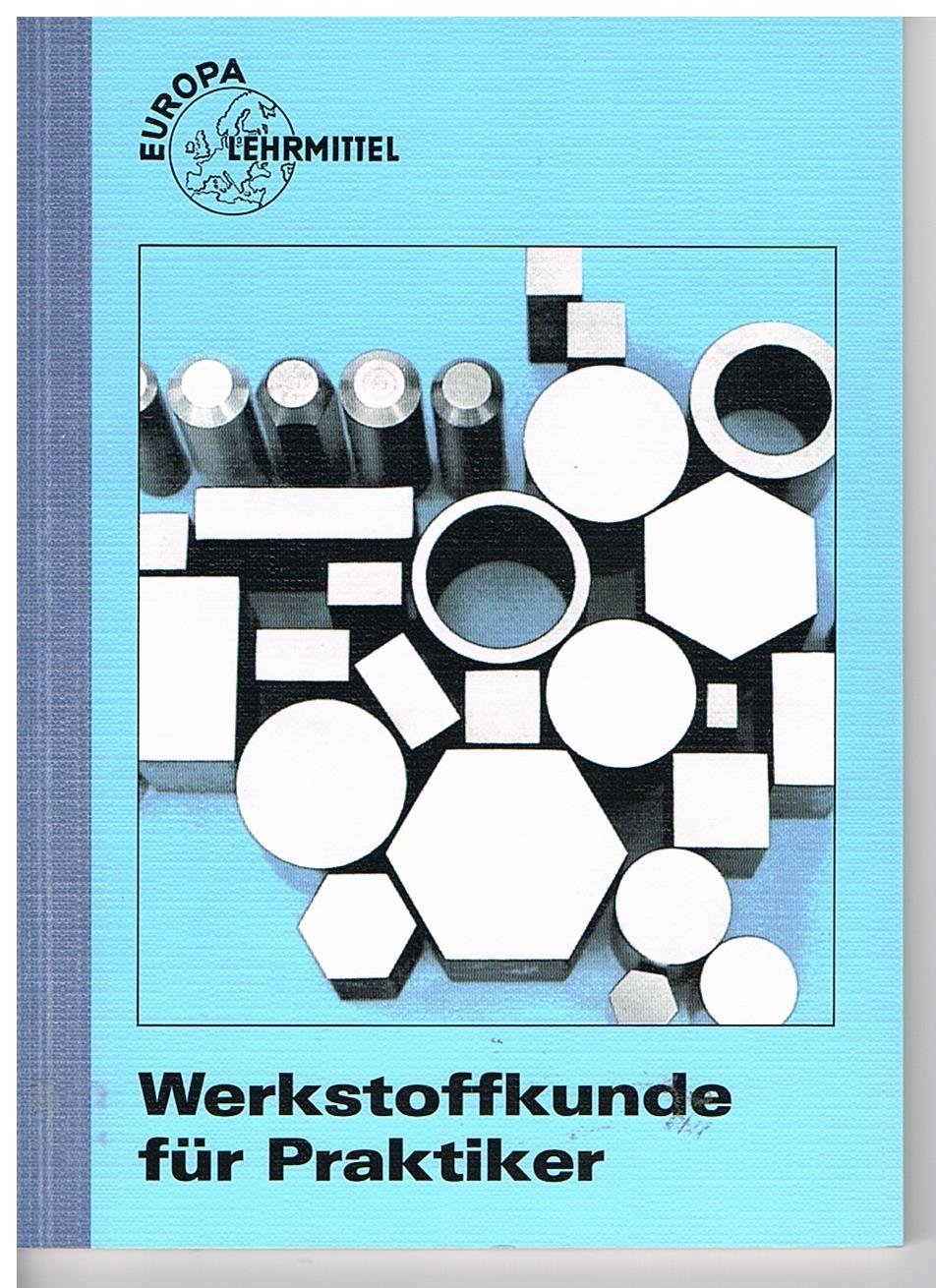 Werkstoffkunde für Praktiker (Europa-Fachbuchreihe für metallverarbeitende Berufe) Business & Technology