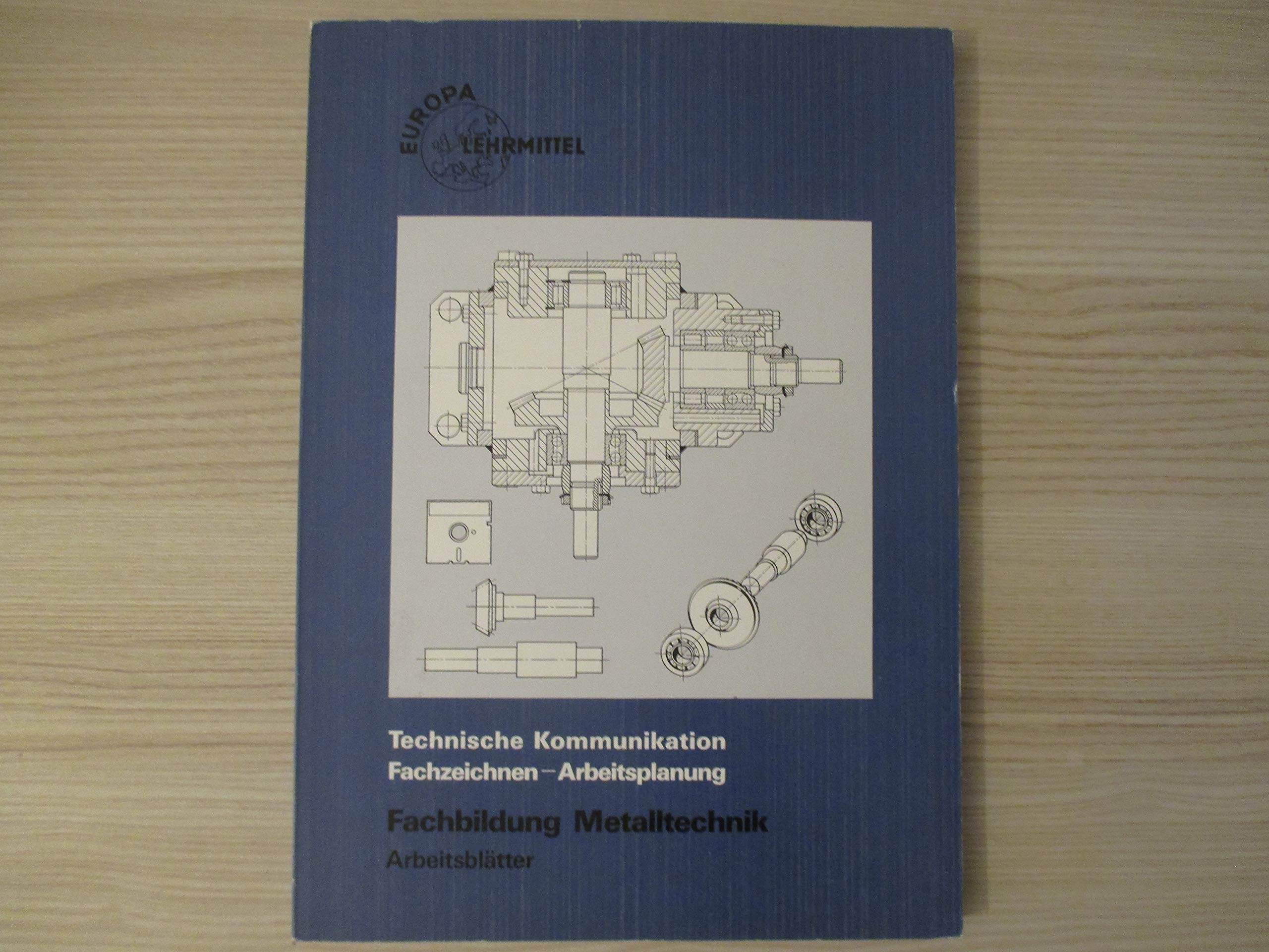 Technische Kommunikation /Fachzeichnen - Arbeitsplanung Fachbildung Metalltechnik: Informationsband / Arbeitsblätter Books