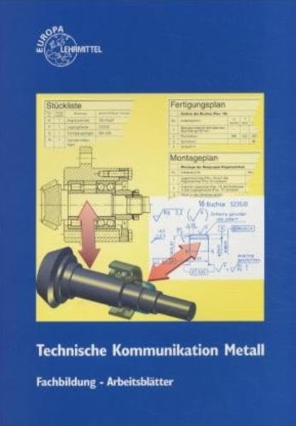 Technische Kommunikation /Fachzeichnen - Arbeitsplanung Fachbildung Metalltechnik / Informationsband: Technische Kommunikation Metalltechnik, Fachzeichnen - Arbeitsplanung, Fachbildung, Arbeitsblätter Business & Technology