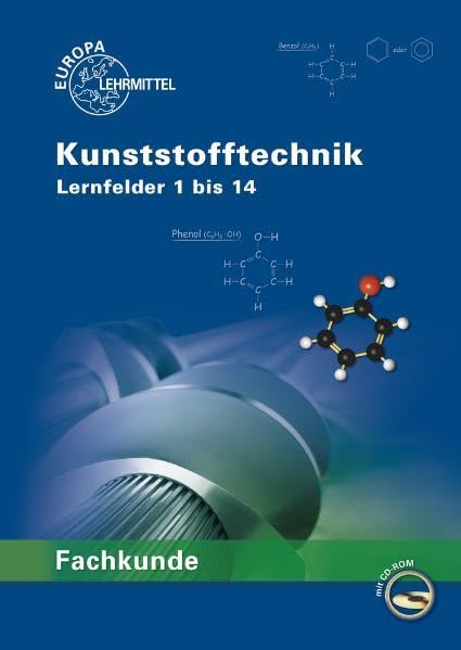 Fachkunde Kunststofftechnik: Lernfelder 1 bis 14 Business, Finance & Career