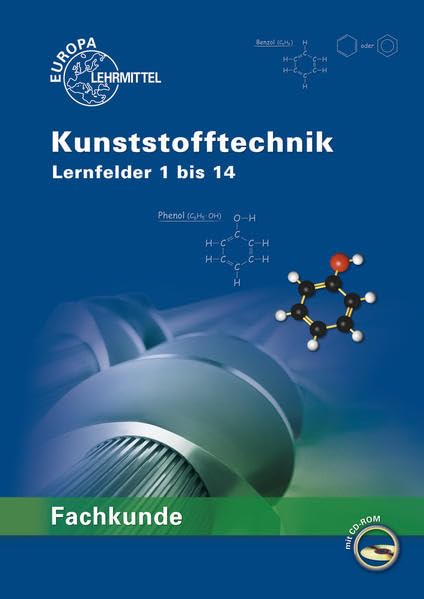 Fachkunde Kunststofftechnik: Lernfelder 1 bis 14 Business, Finance & Career