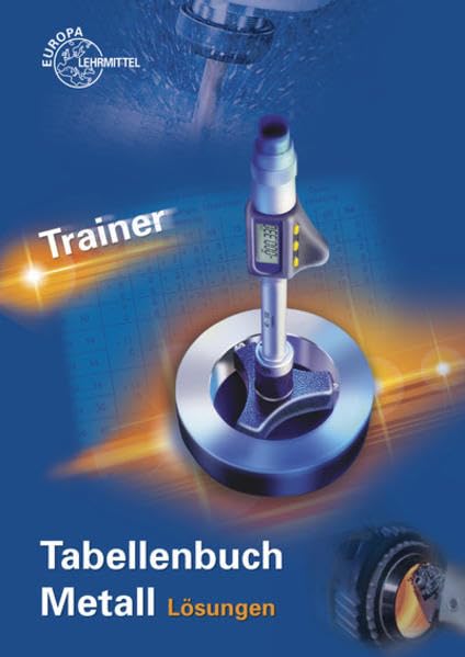 Trainer Tabellenbuch Metall - Lösungen: Lösungen zu 14030 Business, Finance & Career