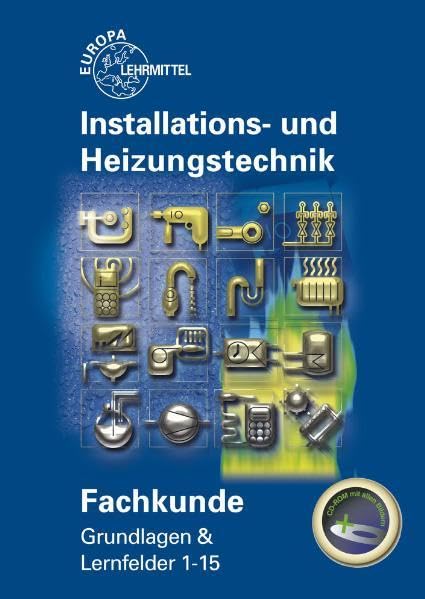 Fachkunde Installations- und Heizungstechnik: Grundlagen & Lernfelder 1-15 Business, Finance & Career