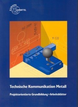 Technische Kommunikation Metall Projektorientierte Grundbildung: Arbeitsblätter Business, Finance & Career