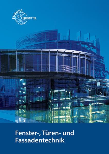 Fenster-, Türen- und Fassadentechnik: für Metallbauer und Holztechniker Business, Finance & Career