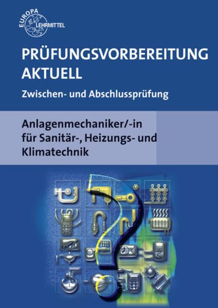 Prüfungsvorbereitung aktuell Anlagenmechaniker/-in: für Sanitär-, Heizungs- und Klimatechnik Business, Finance & Career