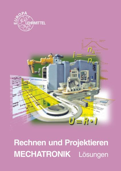 Rechnen und Projektieren Mechatronik / Lösungen zu 18618 Business, Finance & Career