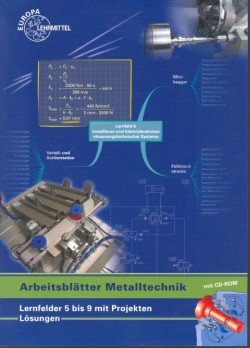 Arbeitsblätter Metalltechnik - Lernfelder 5 bis 9 mit Projekten - Lösungen by... Books