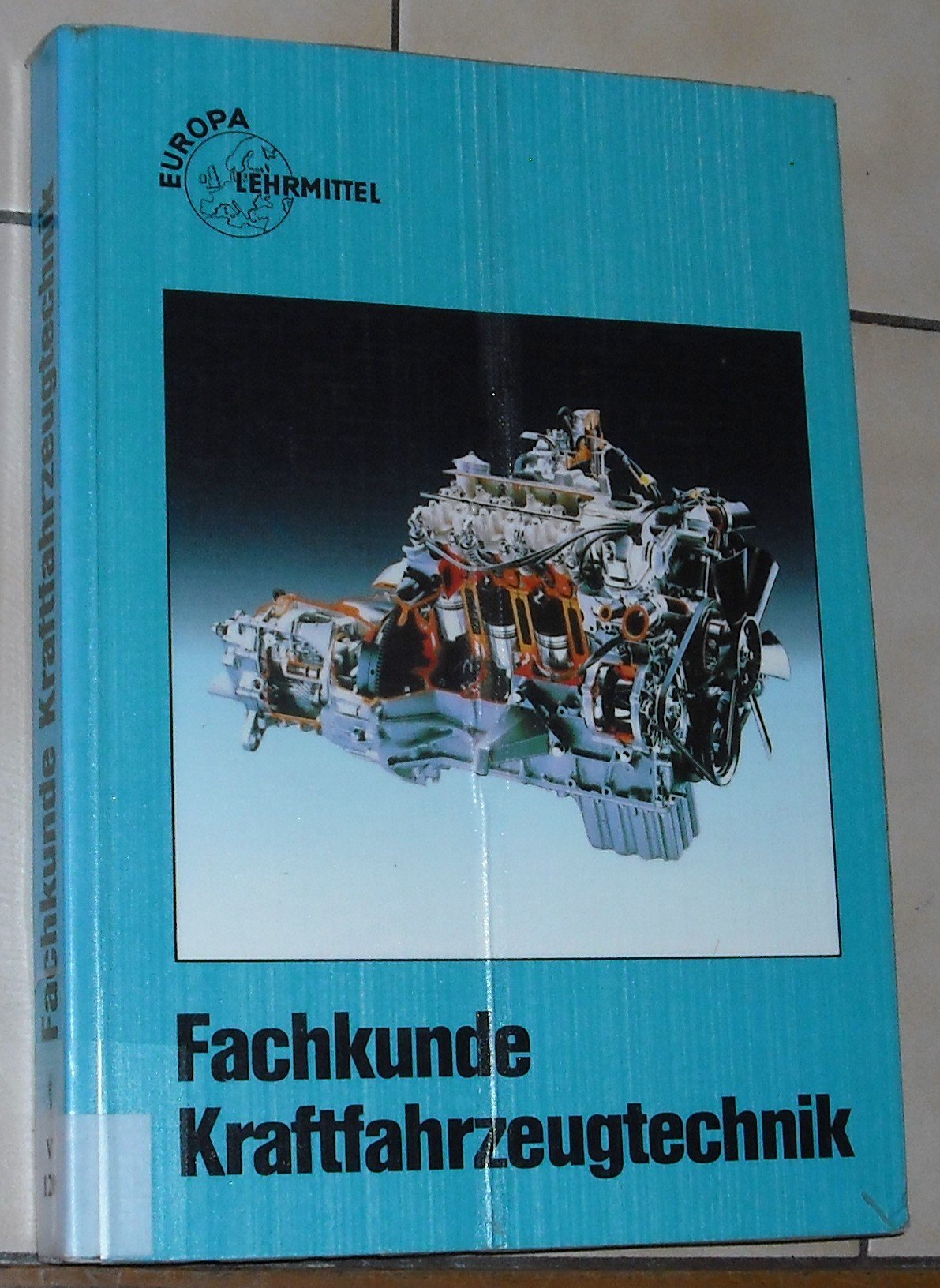 Fachkunde Kraftfahrzeugtechnik (Europa-Fachbuchreihe Kraftfahrzeugtechnik) Business & Technology