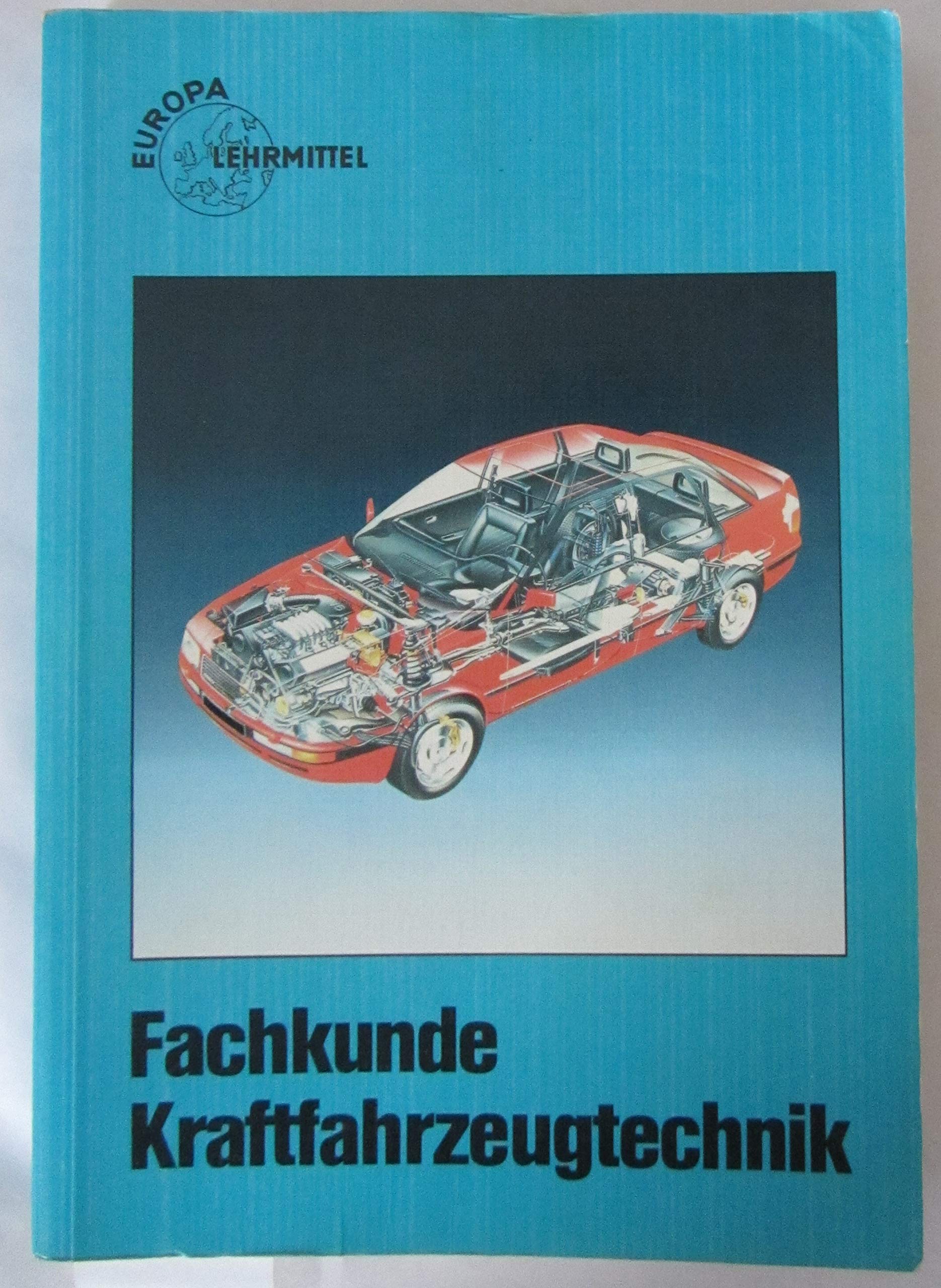 Fachkunde Kraftfahrzeugtechnik (Europa-Fachbuchreihe Kraftfahrzeugtechnik) Business & Technology