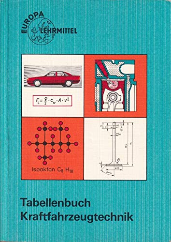 Tabellenbuch Kraftfahrzeugtechnik (ohne Formelsammlung): Tabellen - Formeln - Übersichten - Normen für Rechnen, Fachkunde, Werkstoffkunde, Zeichnen (Europa-Fachbuchreihe Kraftfahrzeugtechnik) Business & Technology