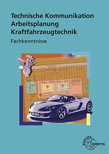 Arbeitsplanung Technische Kommunikation Kraftfahrzeugtechnik. Fachkenntnisse. Arbeitsblätter Business, Finance & Career