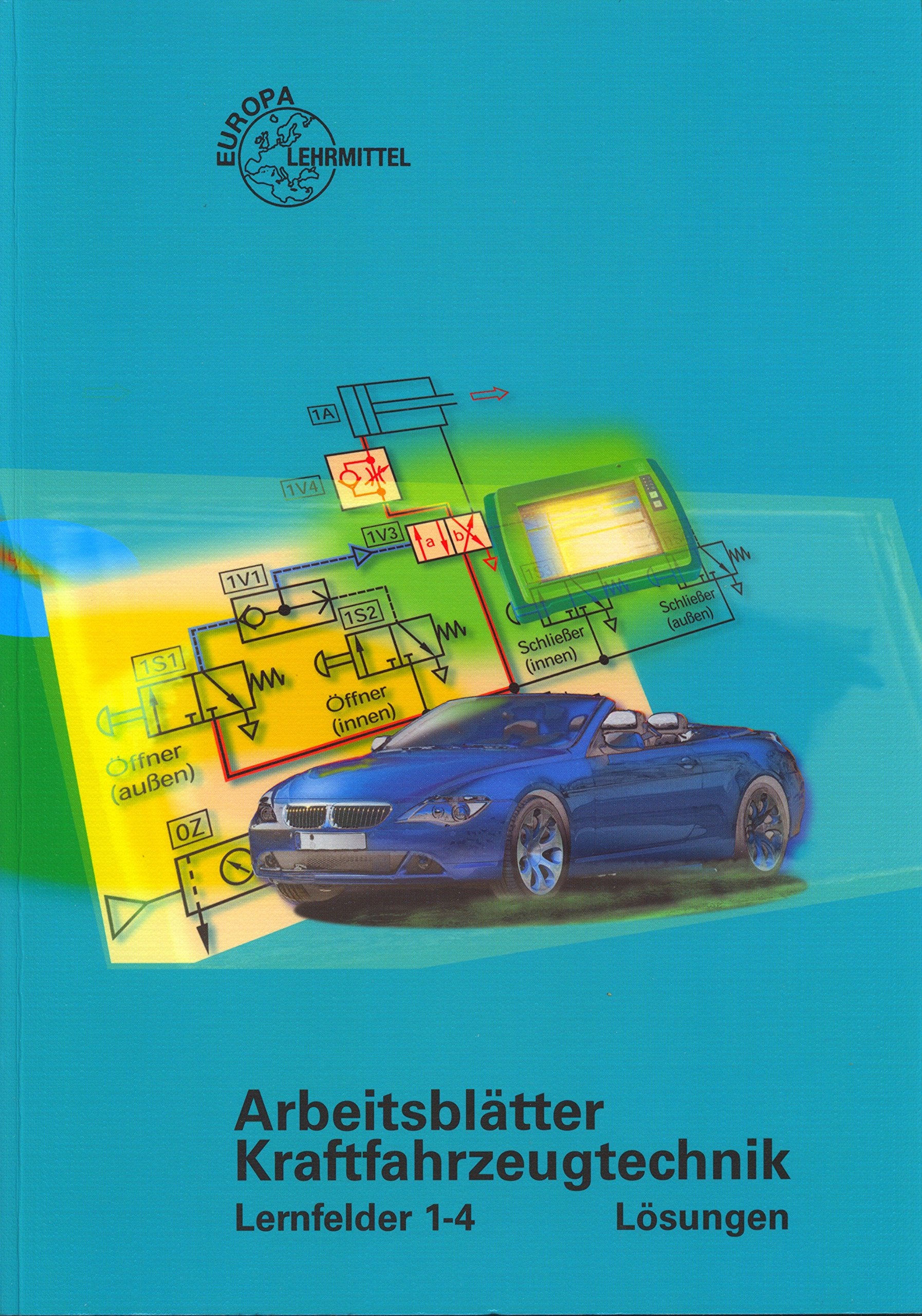 Arbeitsblätter Kraftfahrzeugtechnik Lernfelder 1-4 / Lösungen zu 22410 Business, Finance & Career