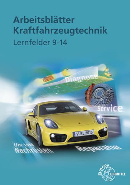 Arbeitsblätter Kraftfahrzeugtechnik. Lernfelder 9-14 Study Guides