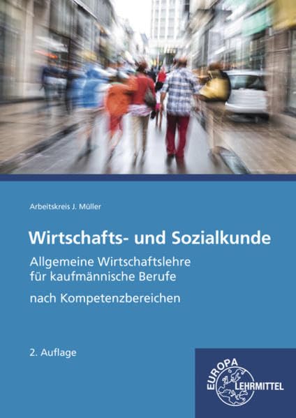Wirtschafts- und Sozialkunde: Allgemeine Wirtschaftslehre für kaufmännische Berufe nach Kompetenzbereichen Business, Finance & Career