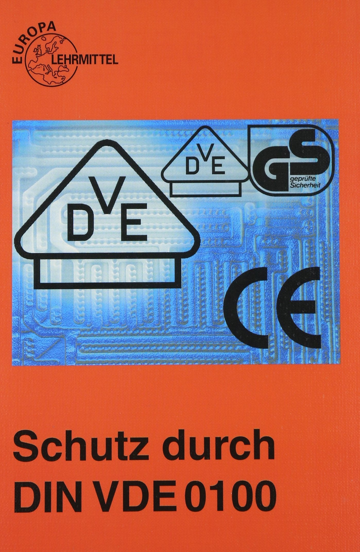 Schutz durch DIN VDE 0100: Lehrbuch zu den Lernfeldern Elektrische Installationen, Elektroenergieversorgung und Sicherheit von Betriebsmitteln Business, Finance & Career