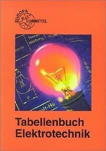 Tabellenbuch Elektrotechnik: Tabellen, Formeln, Din-Normen, VDE-Bestimmungen, Rechnen, Fachkunde Ze ichnen, Werkstoffkunde (Europa-Fachbuchreihe Elektrotechnik) Mathematics