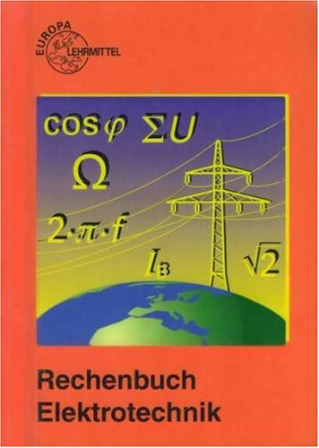 Rechenbuch Elektrotechnik: Lehr- und Übungsbuch (Europa-Fachbuchreihe Elektrotechnik) Business & Technology
