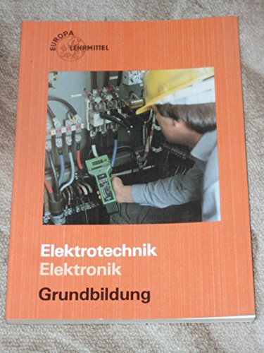 Elektrotechnik Elektronik Grundbildung (Europa-Fachbuchreihe Elektrotechnik) Education & Training