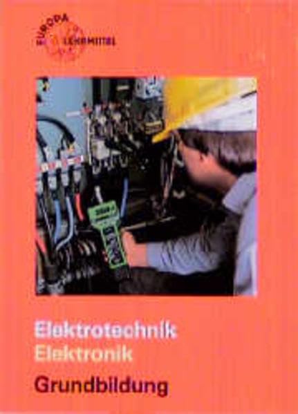 Elektrotechnik Elektronik Grundbildung (Europa-Fachbuchreihe Elektrotechnik) Business & Technology
