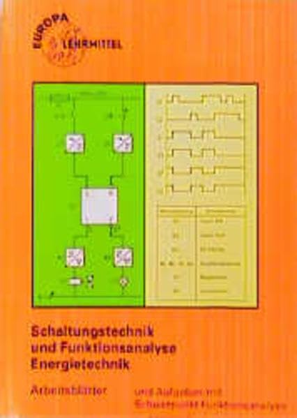 Schaltungstechnik und Funktionsanalyse Energietechnik: Grundbildung, Fachbildung I + Fachbildung II in einem Band / Arbeitsblätter (Europa-Fachbuchreihe Elektrotechnik) Business, Finance & Career