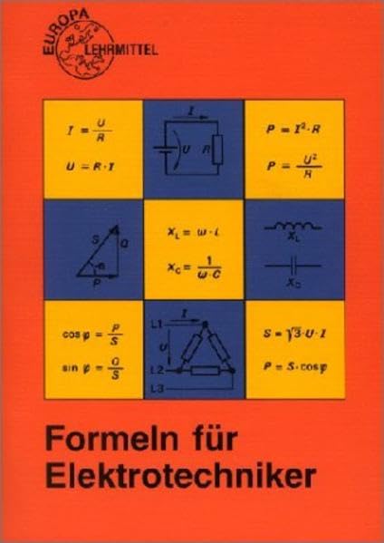 Formeln für Elektrotechniker: Global zugelassen für die Prüfungen der IHKs in NRW (Europa-Fachbuchreihe Elektrotechnik) Business & Technology