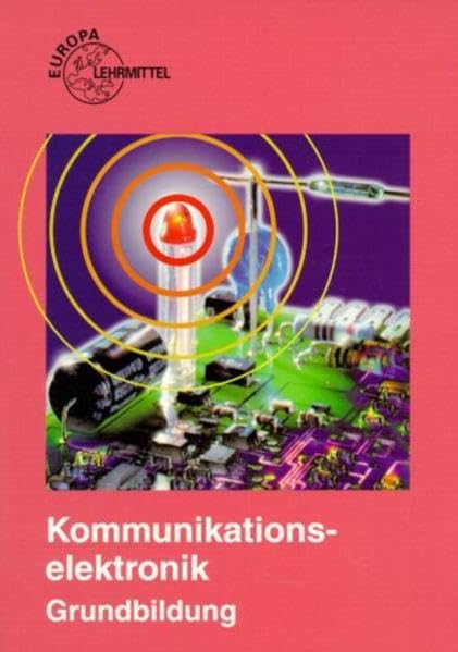 Kommunikationselektronik. Grundbildung (Europa-Lehrsystem Elektronik) Business, Finance & Career