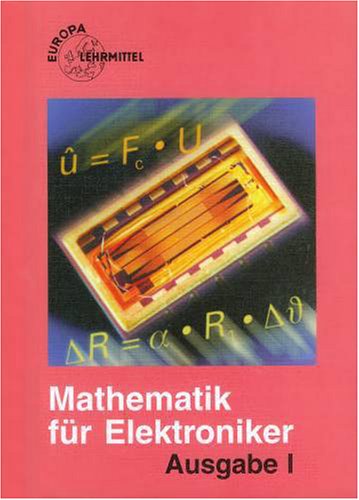 Mathematik für Elektroniker, Ausg.I, Industrieelektronik und Informationstechnik (Europa-Lehrsystem Elektronik) - Bach, Klaus book