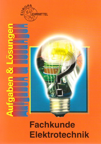 Fachkunde Elektrotechnik - Aufgaben und Lösungen Business, Finance & Career