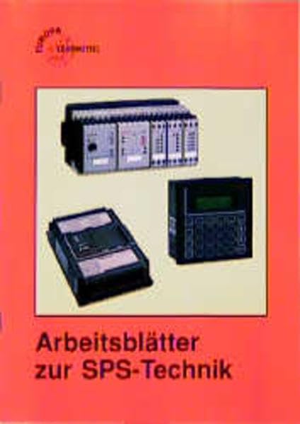 Arbeitsblätter zur SPS-Technik: Verknüpfungs- und Ablaufsteuerungen (Europa-Fachbuchreihe Elektrotechnik) Study Guides