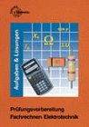 Prüfungsvorbereitung Fachrechnen Elektrotechnik: Aufgaben und Lösungen (Europa-Fachbuchreihe Elektrotechnik) Business & Technology