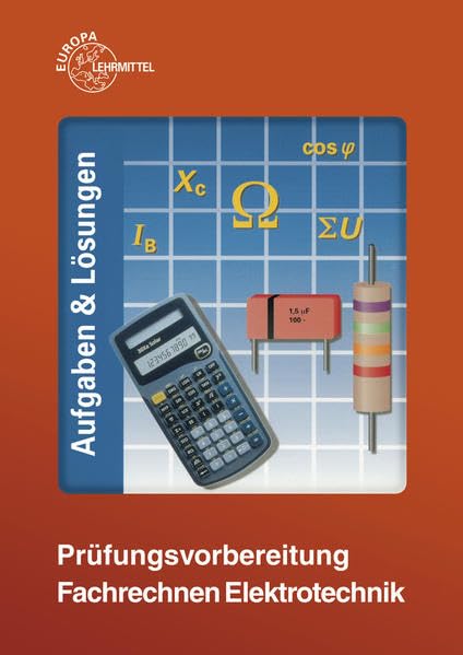 Prüfungsvorbereitung Fachrechnen Elektrotechnik: Aufgaben & Lösungen Business, Finance & Career