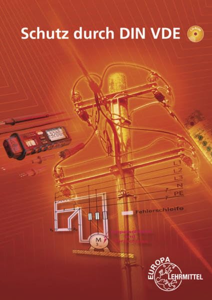 Schutz durch DIN VDE: Lehrbuch zu den Lernfeldern: Elektrische Installationen planen und ausführen, Elektroenergieversorgung und Sicherheit von Betriebsmitteln gewährleisten Study Guides