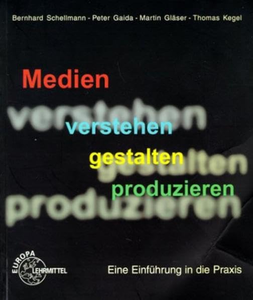 Medien verstehen gestalten produzieren: Eine Einführung in die Praxis Books
