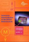 Technische Kommunikation im Berufsfeld Elektrotechnik LF 1-4: Arbeitsblätter und Aufgaben Lernfeld 1-4 Business, Finance & Career