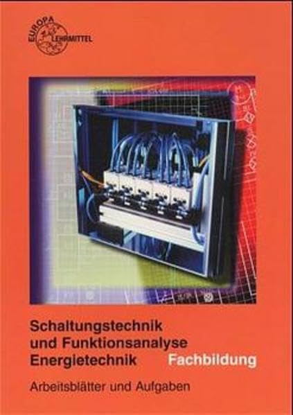Arbeitsblätter und Aufgaben Schaltungstechnik und Funktionsanalyse: Teil 2: Fachbildung Business & Technology