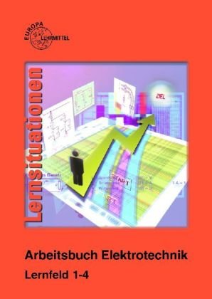 Arbeitsbuch Elektrotechnik Lernfeld 1-4. Lernsituationen Business, Finance & Career