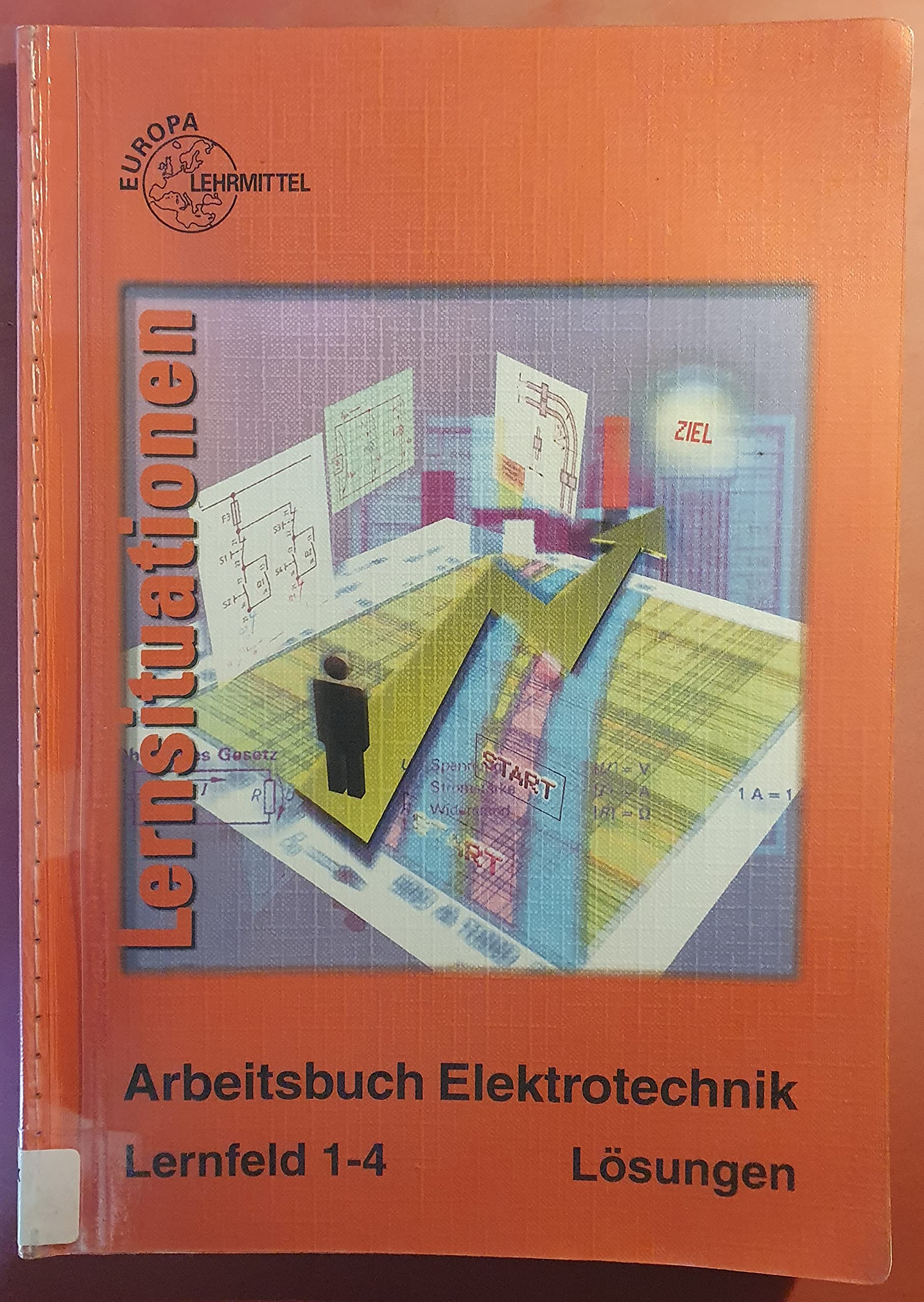 Arbeitsbuch Elektrotechnik Lernfeld 1-4. Lernsituationen: Lösungen Business, Finance & Career