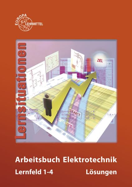 Arbeitsbuch Elektrotechnik Lernfeld 1-4. Lernsituationen / Lösungen zu 37469 book