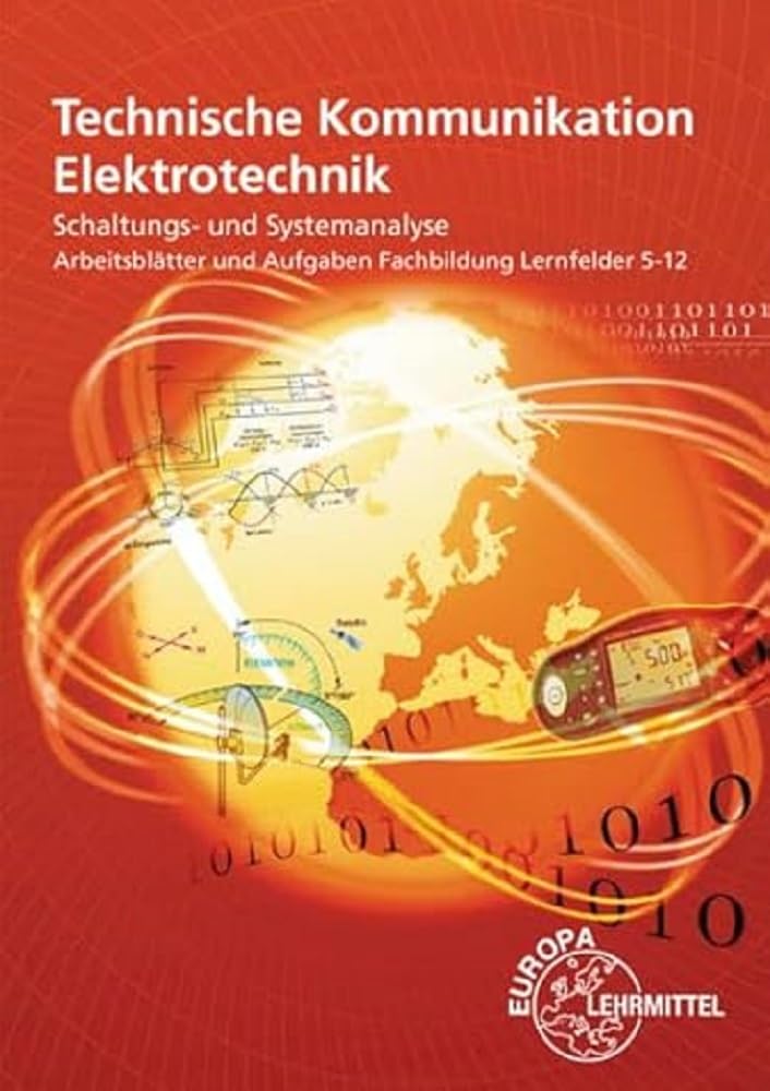 Technische Kommunikation Elektrotechnik, Schaltungs-/ Systemanalyse Fachbildung, Arbeitsblätter und Aufgaben LF 5-12 Study Guides