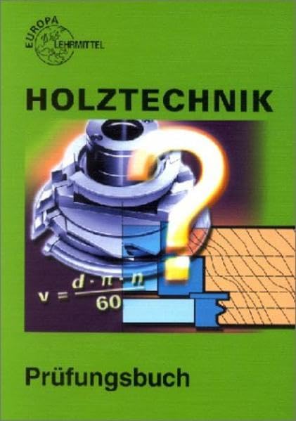 Holztechnik, Prüfungsbuch (Europa-Fachbuchreihe für holzverarbeitende Berufe) Study Guides