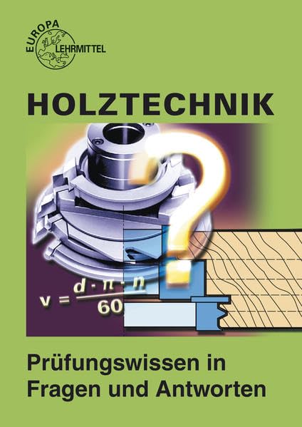Holztechnik - Prüfungswissen in Fragen und Antworten Business, Finance & Career