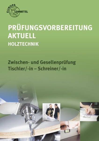 Prüfungsvorbereitung aktuell - Holztechnik: Zwischen- und Gesellenprüfung Tischler/-in und Schreiner/-in Business, Finance & Career