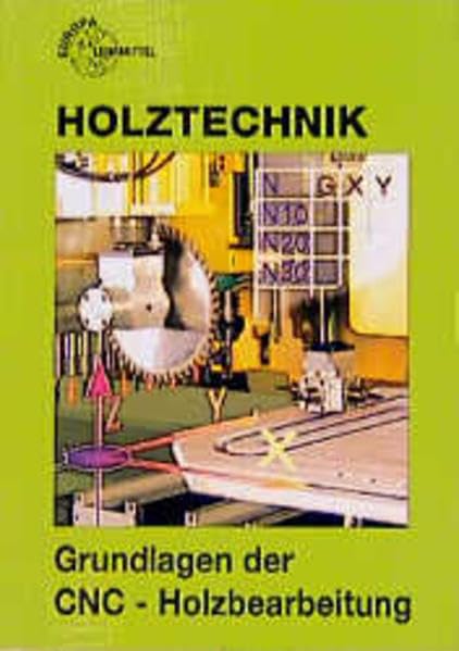 Holztechnik, Grundlagen der CNC-Holzbearbeitung (Europa-Fachbuchreihe für holzverarbeitende Berufe) Business, Finance & Career