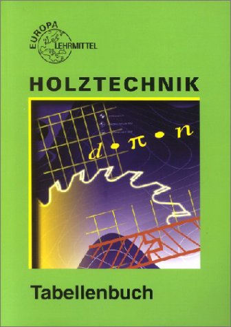 Holztechnik, Tabellenbuch (Europa-Fachbuchreihe für holzverarbeitende Berufe) Study Guides