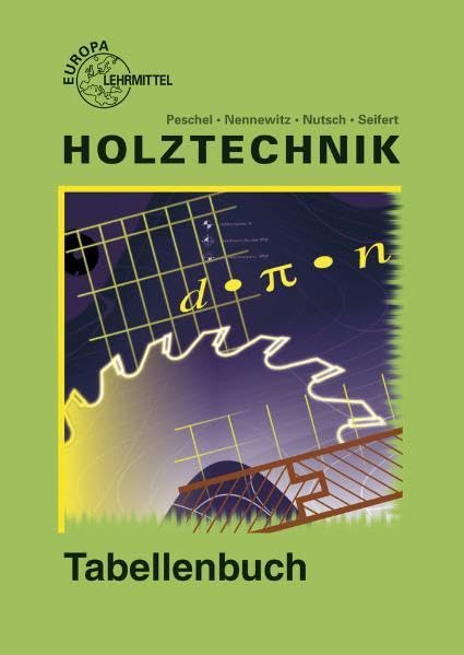 Tabellenbuch Holztechnik: Tabellen - Formeln - Regeln - Bestimmungen Business, Finance & Career