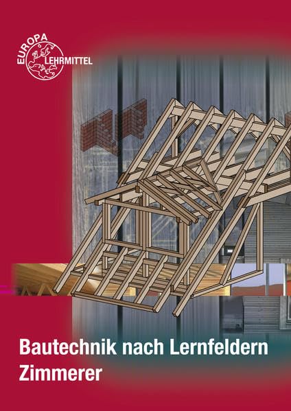 Bautechnik nach Lernfeldern für Zimmerer Business, Finance & Career