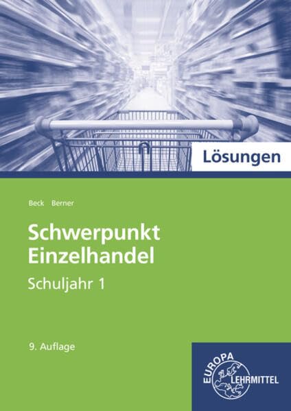 Lösungen zu 97909: Schwerpunkt Einzelhandel, Schuljahr 1, Schülerbuch, Lernfelder 1-5, 11, 15. Study Guides