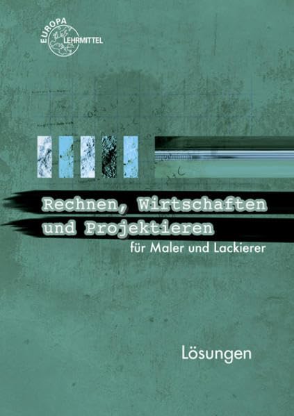 Lösungen zu 44327 - Rechnen, Wirtschaften und Projektieren für Maler und Lackierer Business & Technology
