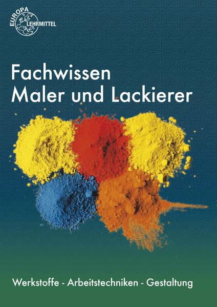 Fachwissen Maler und Lackierer: Werkstoffe - Arbeitstechniken - Gestaltung Business, Finance & Career